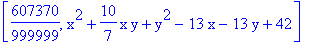 [607370/999999, x^2+10/7*x*y+y^2-13*x-13*y+42]